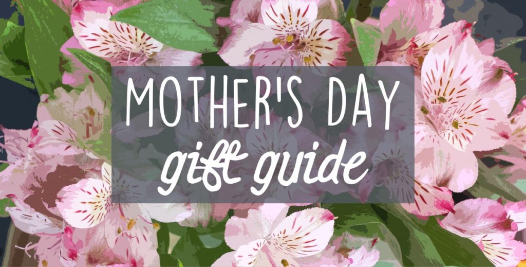 Mother's Day Gift Guide