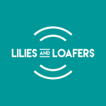 Lilies and Loafers Podcast